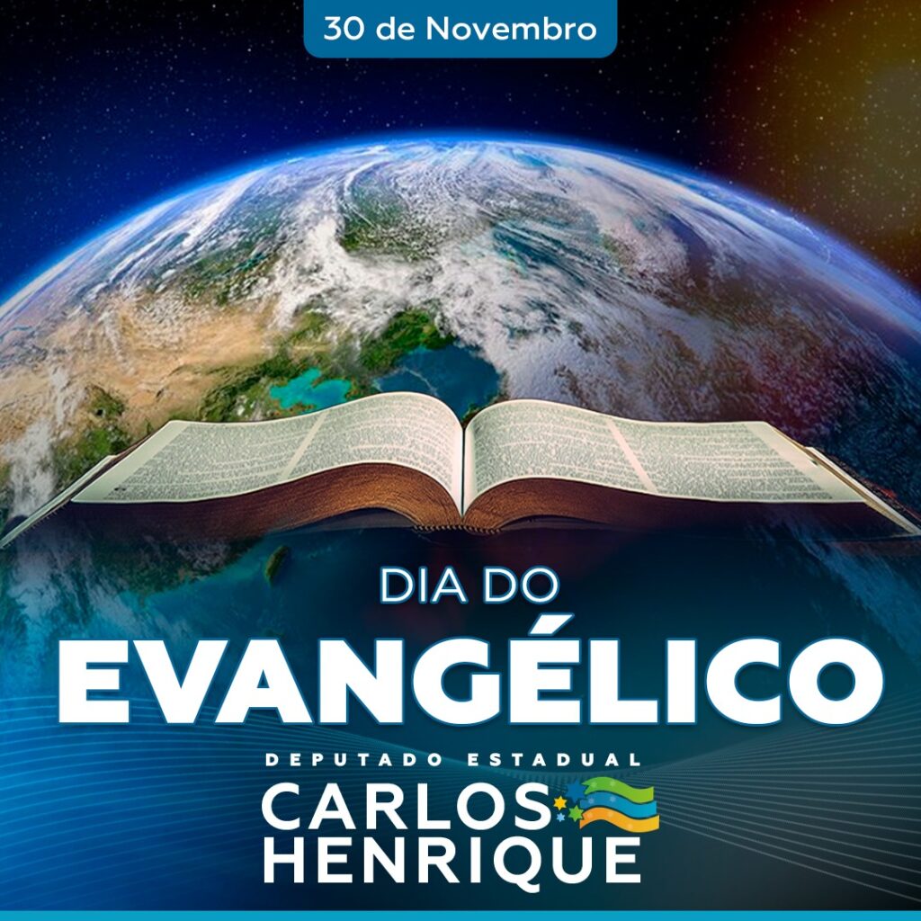 30 de Novembro - Dia do Evangélico - Deputado Carlos Henrique
